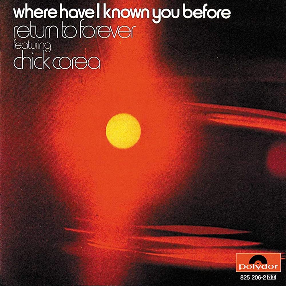 Memories in Wax #2 – Return To Forever – Where Have I Known You Before